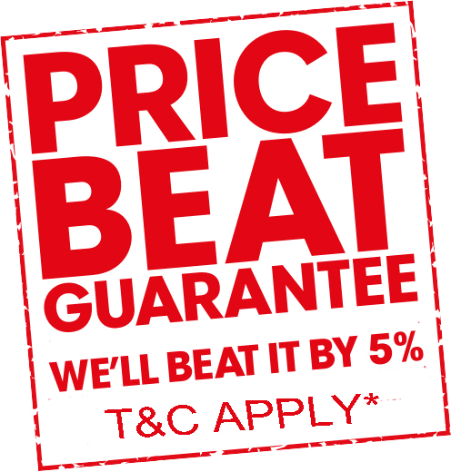 Price beat guarantee: we beat it by 5%. T&C apply.